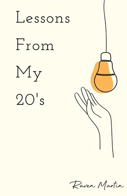 Lecții de la cei 20 de ani ai mei: O reflecție asupra responsabilităților, relațiilor și realității - Lessons From My 20's: A Reflection of Responsibilities, Relationships, & Reality