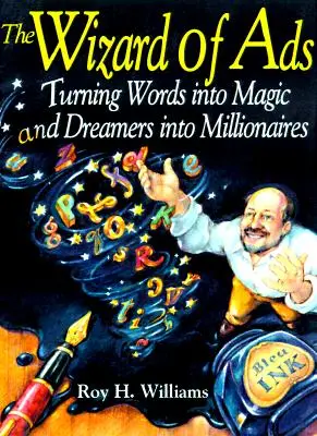 Vrăjitorul reclamelor: Transformarea cuvintelor în magie și a visătorilor în milionari - The Wizard of Ads: Turning Words Into Magic and Dreamers Into Millionaires