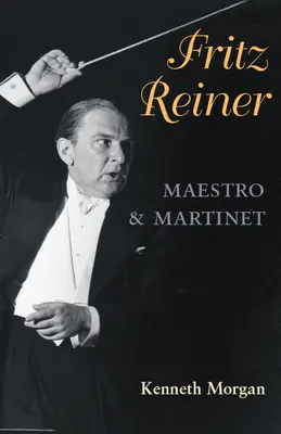 Fritz Reiner, Maestro și Martinet - Fritz Reiner, Maestro and Martinet
