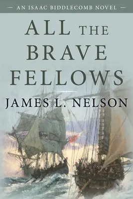 All the Brave Fellows: Un roman de Isaac Biddlecomb - All the Brave Fellows: An Isaac Biddlecomb Novel