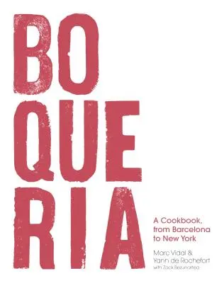 Boqueria: O carte de bucate, de la Barcelona la New York - Boqueria: A Cookbook, from Barcelona to New York