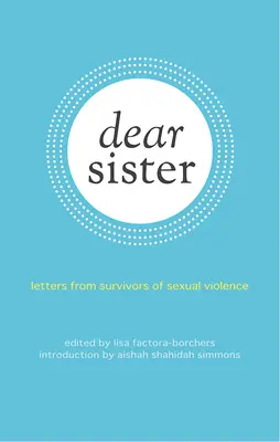 Dragă soră: Scrisori de la supraviețuitoare ale violenței sexuale - Dear Sister: Letters from Survivors of Sexual Violence