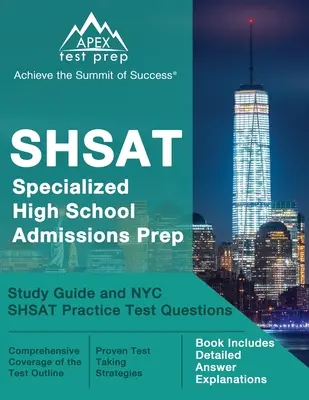 SHSAT Specialized High School Admissions Prep: Ghid de studiu și NYC SHSAT Practice Test Questions [Cartea include explicații detaliate ale răspunsurilor] - SHSAT Specialized High School Admissions Prep: Study Guide and NYC SHSAT Practice Test Questions [Book Includes Detailed Answer Explanations]