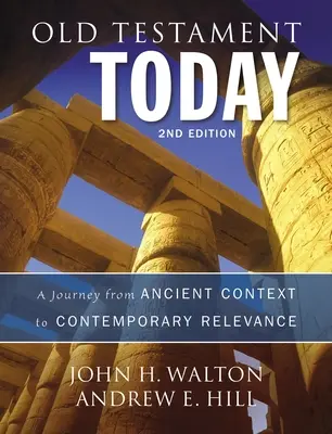 Vechiul Testament astăzi: O călătorie de la contextul antic la relevanța contemporană - Old Testament Today: A Journey from Ancient Context to Contemporary Relevance
