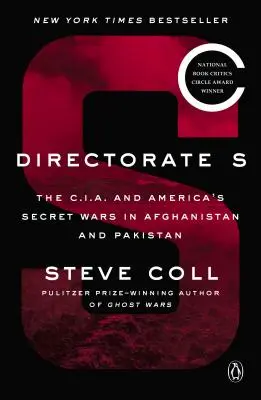 Direcția S: C.I.A. și războaiele secrete ale Americii în Afganistan și Pakistan - Directorate S: The C.I.A. and America's Secret Wars in Afghanistan and Pakistan