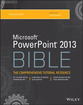 Biblia Microsoft PowerPoint 2013: Resursa cuprinzătoare de tutoriale - Microsoft PowerPoint 2013 Bible: The Comprehensive Tutorial Resource