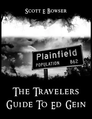Ghidul călătorului pentru Ed Gein - The Travelers Guide To Ed Gein