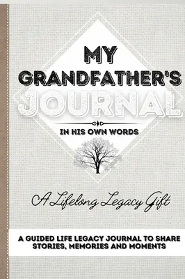 Jurnalul bunicului meu: Un jurnal ghidat pentru moștenirea vieții pentru a împărtăși povești, amintiri și momente 7 x 10 - My Grandfather's Journal: A Guided Life Legacy Journal To Share Stories, Memories and Moments 7 x 10