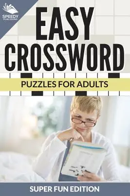 Cuvinte încrucișate ușoare pentru adulți Super Fun Edition - Easy Crossword Puzzles For Adults Super Fun Edition