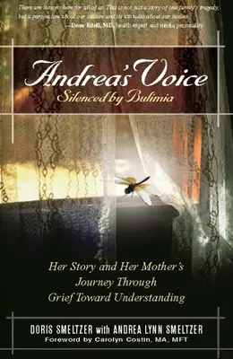 Vocea Andreei: Tăcută de bulimie: Povestea ei și călătoria mamei sale prin durere spre înțelegere - Andrea's Voice: Silenced by Bulimia: Her Story and Her Mother's Journey Through Grief Toward Understanding
