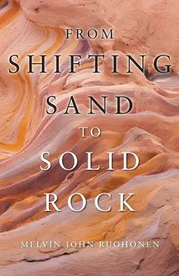 De la nisip mișcător la stâncă solidă - From Shifting Sand To Solid Rock