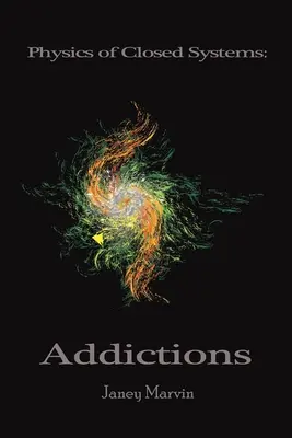 Fizica sistemelor închise: Adicții - Physics of Closed Systems: Addictions