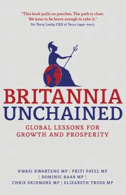 Britannia Unchained: Lecții globale pentru creștere și prosperitate - Britannia Unchained: Global Lessons for Growth and Prosperity