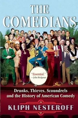 Comedianții: Drunks, Thieves, Scoundrels and the History of American Comedy (Bețivi, hoți, ticăloși și istoria comediei americane) - The Comedians: Drunks, Thieves, Scoundrels and the History of American Comedy