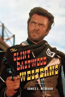 Filmele western ale lui Clint Eastwood - The Clint Eastwood Westerns