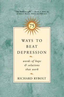 75 de moduri de a învinge depresia: Cuvinte de speranță și soluții care funcționează - 75 Ways to Beat Depression: Words of Hope and Solutions That Work