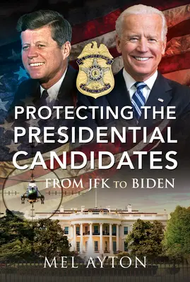 Protejarea candidaților prezidențiali: De la JFK la Biden - Protecting the Presidential Candidates: From JFK to Biden
