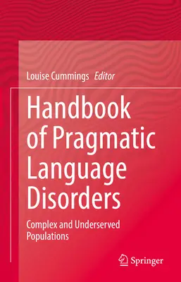 Manual de tulburări de limbaj pragmatic: Populații complexe și nedeservite - Handbook of Pragmatic Language Disorders: Complex and Underserved Populations