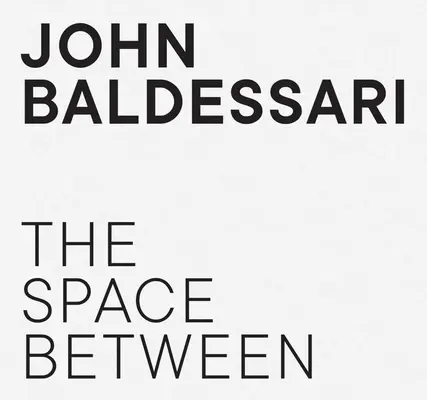 John Baldessari - Spațiul dintre - John Baldessari - The Space Between