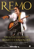 Remo - Autobiografia lui Remo Fernandes - Remo - The Autobiography of Remo Fernandes