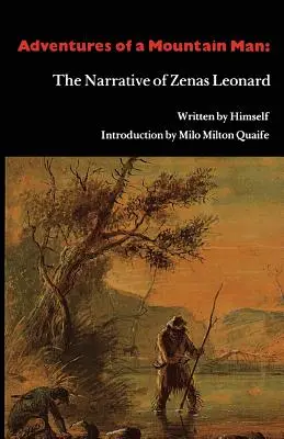 Aventurile unui om de munte: Narațiunea lui Zenas Leonard - Adventures of a Mountain Man: The Narrative of Zenas Leonard