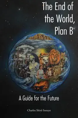 Sfârșitul lumii, planul B: Un ghid pentru viitor - The End of the World, Plan B: A Guide for the Future