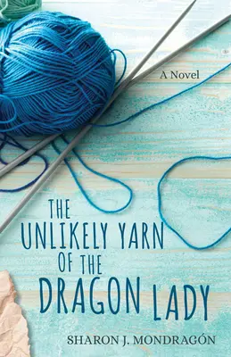 Firul improbabil al doamnei dragon - The Unlikely Yarn of the Dragon Lady