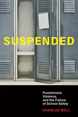 Suspendat: Pedeapsa, violența și eșecul siguranței școlare - Suspended: Punishment, Violence, and the Failure of School Safety