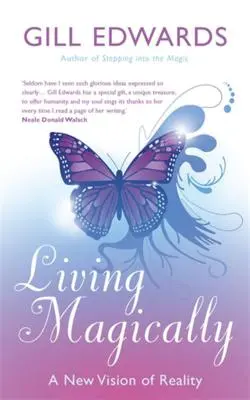 A trăi în mod magic: O nouă viziune a realității - Living Magically: A New Vision of Reality