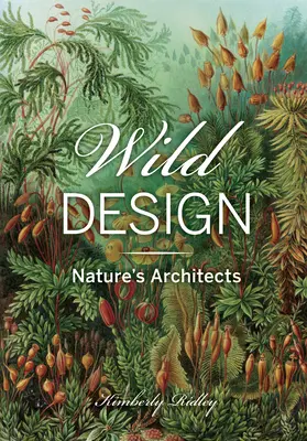 Design sălbatic: Arhitecții naturii - Wild Design: Nature's Architects