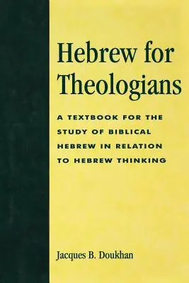 Ebraică pentru teologi: Un manual pentru studiul ebraicii biblice în relație cu gândirea ebraică - Hebrew for Theologians: A Textbook for the Study of Biblical Hebrew in Relation to Hebrew Thinking