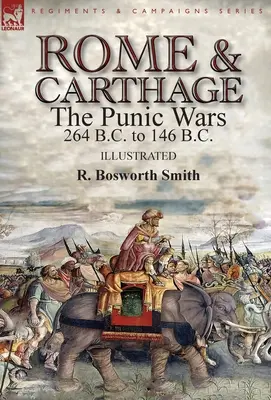 Roma și Cartagina: războaiele punice 264 î.Hr. - 146 î.Hr. - Rome and Carthage: the Punic Wars 264 B.C. to 146 B.C.