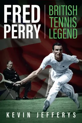 Fred Perry: Legenda tenisului britanic - Fred Perry: British Tennis Legend