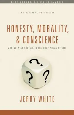 Onestitate, moralitate și conștiință: Alegeri înțelepte în zonele gri ale vieții (Making Wise Choices in the Gray Areas of Life) - Honesty, Morality, and Conscience: Making Wise Choices in the Gray Areas of Life