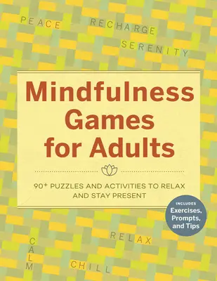 Jocuri Mindfulness pentru adulți: 90] Puzzle-uri și activități pentru a vă relaxa și a rămâne prezenți - Mindfulness Games for Adults: 90] Puzzles and Activities to Relax and Stay Present
