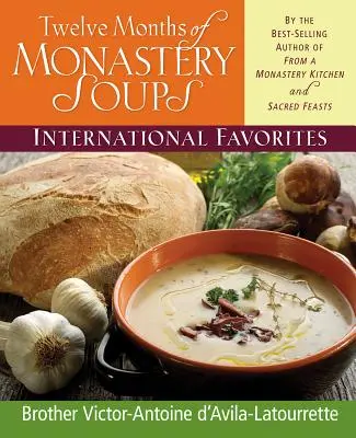 Twelve Months of Monastery Soups (Douăsprezece luni de supe mănăstirești): Preferințe internaționale - Twelve Months of Monastery Soups: International Favorites
