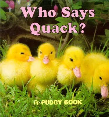 Who Says Quack?: O carte de bord pentru copii - Who Says Quack?: A Pudgy Board Book