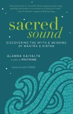 Sunetul sacru: Descoperirea mitului și semnificației mantrei și kirtanului - Sacred Sound: Discovering the Myth & Meaning of Mantra & Kirtan