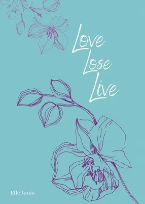A iubi, a pierde, a trăi - Love, Lose, Live