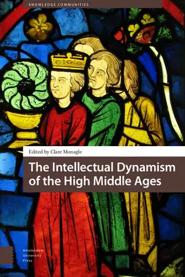 Dinamismul intelectual al Evului Mediu Superior - The Intellectual Dynamism of the High Middle Ages