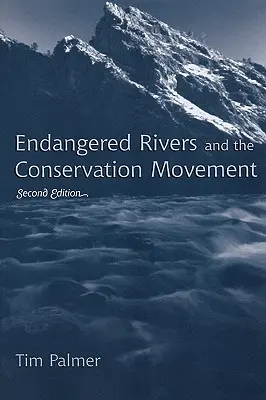Endangered Rivers and the Conservation Movement (Râurile pe cale de dispariție și mișcarea de conservare), ediția a doua - Endangered Rivers and the Conservation Movement, Second Edition
