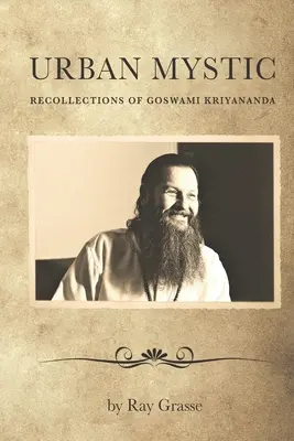 Mistic urban: Amintiri ale lui Goswami Kriyananda - Urban Mystic: Recollections of Goswami Kriyananda