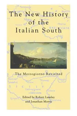 Noua istorie a sudului italian: Mezzogiorno revizitat - New History of Italian South: The Mezzogiorno Revisited