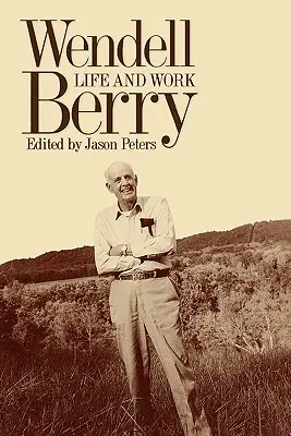 Wendell Berry: Viața și opera - Wendell Berry: Life and Work