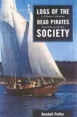 Jurnale ale Societății Piraților Morți: O aventură Schooner în jurul Buzzards Bay - Logs of the Dead Pirates Society: A Schooner Adventure Around Buzzards Bay