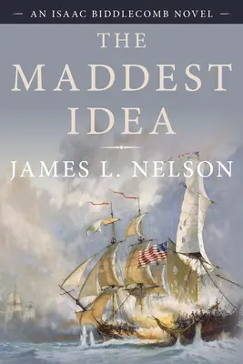 Cea mai nebună idee: Un roman de Isaac Biddlecomb - The Maddest Idea: An Isaac Biddlecomb Novel