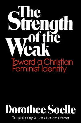 The Strength of the Weak (Puterea celor slabi): Către o identitate feministă creștină - The Strength of the Weak: Toward a Christian Feminist Identity