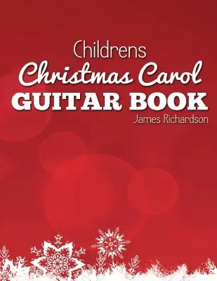 Childrens Christmas Carol Guitar Book: O colecție fantastică de 16 colinde de Crăciun pentru chitară - Childrens Christmas Carol Guitar Book: A Fantastic Collection of 16 Christmas Carols for Guitar