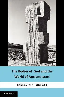 Corpurile lui Dumnezeu și lumea Israelului antic (The Bodies of God and the World of Ancient Israel) - The Bodies of God and the World of Ancient Israel