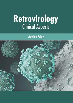 Retrovirologie: Aspecte clinice - Retrovirology: Clinical Aspects